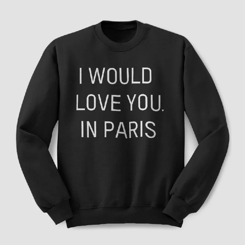 Stretchable Men's SportswearI Would love you... in Paris - Sweatshirt