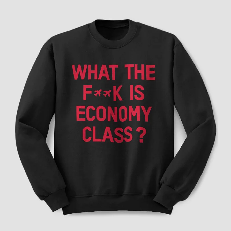 High-Quality Men's SportswearWhat The F**k Is Economy Class? - Sweatshirt